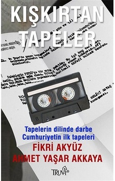Kışkırtan Tapeler - Fikri Akyüz - Ahmet Yaşar Akkaya - Truva Yayınları Kışkırtan Tapeler - Fikri Akyüz - Ahmet Yaşar Akkaya - Truva Yayınları