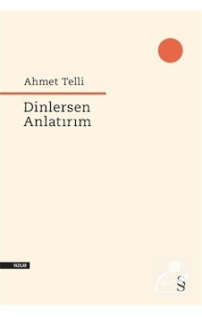 Dinlersem Anlatırım - Ahmet Telli - Everest Yayınları