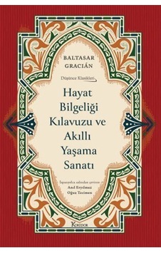 Hayat Bilgeliği Kılavuzu Ve Akıllı Yaşama Sanatı / Baltasar Gr...