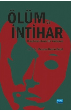 Ölüm ve İntihar - Disiplinler Arası Bir Yaklaşım - Nobel Akademik Yayıncılık Ölüm ve İntihar - Disiplinler Arası Bir Yaklaşım - Nobel Akademik Yayıncılık