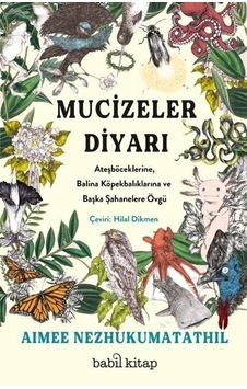 Mucizeler Diyarı - Ateşböceklerine Balina Köpekbalıklarına ve Başka Şahanelere Övgü - Aimee Nezhukumatathil - Babil Kitap