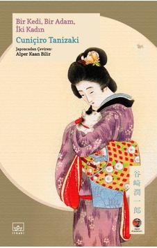 Bir Kedi Bir Adam İki Kadın - Cuniçiro (Juniçiro) Tanizaki - İthaki Yayınları Bir Kedi Bir Adam İki Kadın - Cuniçiro (Juniçiro) Tanizaki - İthaki Yayınları