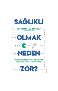 Sağlıklı Olmak Neden Zor? - Dayna Lee Baggley - Sola Unitas