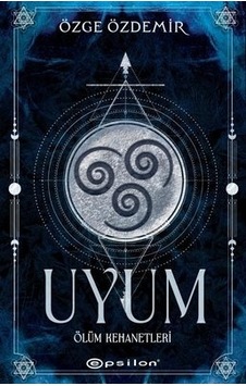 Uyum - Ölüm Kehanetleri - Özge Özdemir - Epsilon Yayınevi