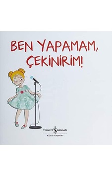 Ben Yapamam, Çekinirim : Değerler Eğitimi Özgüven
