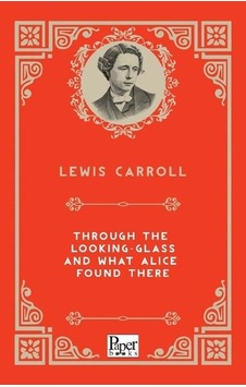Through The Looking Glass And What Alice Found The - Lewis Carroll - Paper Books Through The Looking Glass And What Alice Found The - Lewis Carroll - Paper Books