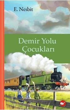 Demir Yolu Çocukları - E. Nesbit - Beyaz Balina Yayınları Demir Yolu Çocukları - E. Nesbit - Beyaz Balina Yayınları