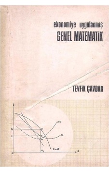 Ekonomiye Uygulanmış Genel Matematik Ekonomiye Uygulanmış Genel Matematik