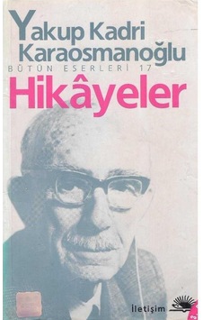 Hikayeler - Bütün Eserleri - 17 Yakub Kadri Karaosmanoğlu 2.el Hikayeler - Bütün Eserleri - 17 Yakub Kadri Karaosmanoğlu 2.el