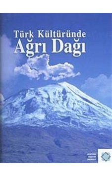 Türk Kültüründe Ağrı Dağı Efsanesi Türk Kültüründe Ağrı Dağı Efsanesi