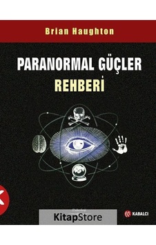 Paranormal Güçler Rehberi - Brian Haughton - Kabalcı Yayınevi Paranormal Güçler Rehberi - Brian Haughton - Kabalcı Yayınevi