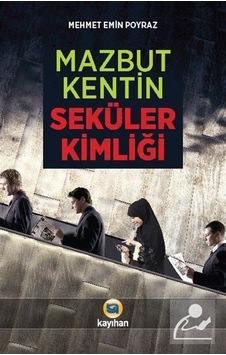 Mazbut Kentin Seküler Kimliği / Mehmet Emin Poyraz