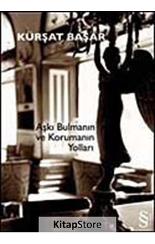 Kitapstore- Aşkı Bulmanın ve Korumanın Yolları / Kürşat Başar Kitapstore- Aşkı Bulmanın ve Korumanın Yolları / Kürşat Başar