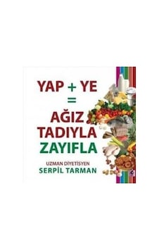 Ağız Tadıyla Zayıflamak Mümkün mü? - Serpil Tarman - Efil Yayınevi Yayınları Ağız Tadıyla Zayıflamak Mümkün mü? - Serpil Tarman - Efil Yayınevi Yayınları