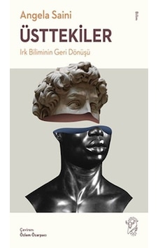 Üsttekiler: Irk Biliminin Geri Dönüşü - Angela Saini - Minotor Kitap