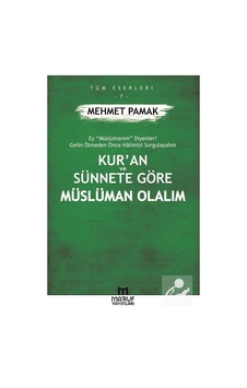 Kur'an Ve Sünnete Göre Müslüman Olalım / Mehmet Pamak Kur'an Ve Sünnete Göre Müslüman Olalım / Mehmet Pamak