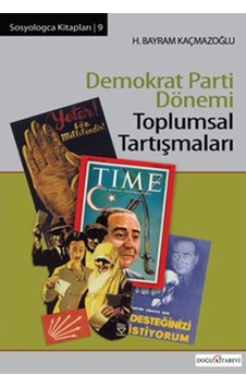 Demokrat Parti Dönemi Toplumsal Tartışmaları Demokrat Parti Dönemi Toplumsal Tartışmaları
