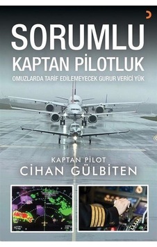 Sorumlu Kaptan Pilotluk - Omuzlarda Tarif Edilemeyecek Gurur Verici Yük - Cihan Gülbiten - Cinius Sorumlu Kaptan Pilotluk - Omuzlarda Tarif Edilemeyecek Gurur Verici Yük - Cihan Gülbiten - Cinius