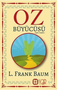 Oz Büyücüsü - Tam Metin - Lyman Frank Baum - Yar Yayınları Oz Büyücüsü - Tam Metin - Lyman Frank Baum - Yar Yayınları