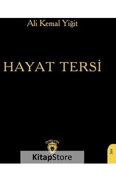 Hayat Tersi - Ali Kemal Yiğit - Dorlion Yayınevi Hayat Tersi - Ali Kemal Yiğit - Dorlion Yayınevi