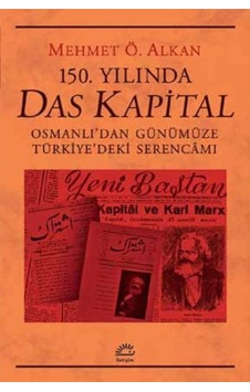 150.Yılında Das Kapital - Mehmet Ö. Alkan - İletişim Yayınları