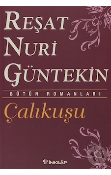 Çalıkuşu- Bütün Eserleri 1 - Reşat Nuri Güntekin - İnkılap Kitabevi Çalıkuşu- Bütün Eserleri 1 - Reşat Nuri Güntekin - İnkılap Kitabevi