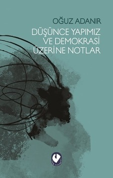 Düşünce Yapımız ve Demokrasi Üzerine Notlar - Oğuz Adanır - Cem Yayınevi Düşünce Yapımız ve Demokrasi Üzerine Notlar - Oğuz Adanır - Cem Yayınevi