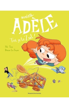 Bd Mortelle Adèle, Tome 18: Toi, Je Te Zut Bayard Jeunesse Bd Mortelle Adèle, Tome 18: Toi, Je Te Zut Bayard Jeunesse