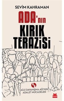 Ada'nın Kırık Terazisi & Aile Dayanışma Ağı'nın Adalet Mücadel... Ada'nın Kırık Terazisi & Aile Dayanışma Ağı'nın Adalet Mücadel...