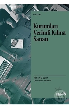 Kurumları Verimli Kılma Sanatı - Robert E. Quinn - alBaraka Yayınları Kurumları Verimli Kılma Sanatı - Robert E. Quinn - alBaraka Yayınları