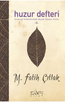 Huzur Defteri - M. Fatih Çıtlak - Sufi Kitap Huzur Defteri - M. Fatih Çıtlak - Sufi Kitap