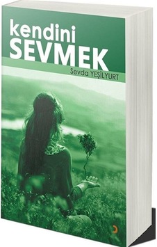 Kendini Sevmek / Sevda Yeşilyurt Kendini Sevmek / Sevda Yeşilyurt