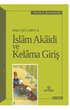 Anahatlarıyla İslam Akaidi ve Kelam'a Giriş  - A. Saim Kılavuz  - Ensar Neşriyat