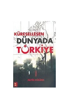 Küreselleşen Dünyada Türkiye / Metin Külünk Küreselleşen Dünyada Türkiye / Metin Külünk