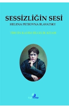 Sessizliğin Sesi / Helena Petrovna Blavatsky Sessizliğin Sesi / Helena Petrovna Blavatsky