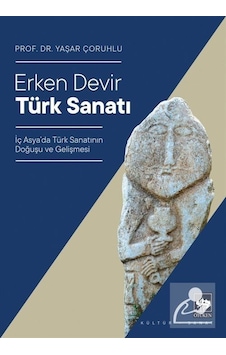Erken Devir Türk Sanatı / Yaşar Çoruhlu