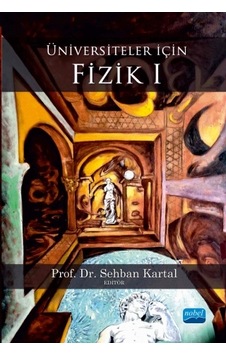 Üniversiteler İçin Fizik 1 - Sehban Kartal - Nobel Akademik Yayıncılık Üniversiteler İçin Fizik 1 - Sehban Kartal - Nobel Akademik Yayıncılık