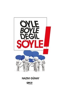 Öyle Böyle Değil Şöyle! - Nazım Günay - Gece Kitaplığı Öyle Böyle Değil Şöyle! - Nazım Günay - Gece Kitaplığı