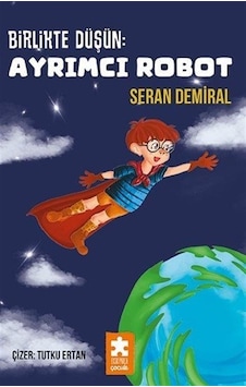 Birlikte Düşün: Ayrımcı Robot - Seran Demiral - Eksik Parça Birlikte Düşün: Ayrımcı Robot - Seran Demiral - Eksik Parça