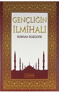 Gençliğin İlmihali / Burhan Bozgeyik Gençliğin İlmihali / Burhan Bozgeyik