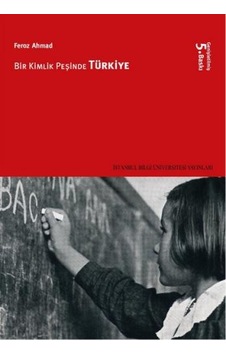 Bir Kimlik Peşinde Türkiye - Feroz Ahmad - İstanbul Bilgi Üniv.Yayınları