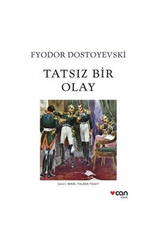 Tatsız Bir Olay - Fyodor Mihayloviç Dostoyevski - Can Yayınları Tatsız Bir Olay - Fyodor Mihayloviç Dostoyevski - Can Yayınları