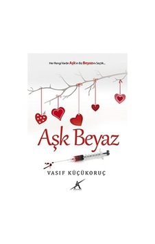 Aşk Beyaz / Vasıf Küçükoruç Aşk Beyaz / Vasıf Küçükoruç