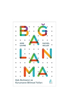 Bağlanma Aşkı Bulmanın ve Korumanın Bilimsel Yolları Bağlanma Aşkı Bulmanın ve Korumanın Bilimsel Yolları