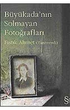 Büyükada'nın Solmayan Fotoğrafları / Fıstık Ahmet Tanrıverdi Büyükada'nın Solmayan Fotoğrafları / Fıstık Ahmet Tanrıverdi