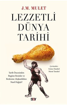 Lezzetli Dünya Tarihi - J. M. Mulet - Say Yayınları Lezzetli Dünya Tarihi - J. M. Mulet - Say Yayınları