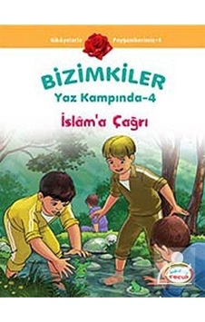 Bizimkiler Yaz Kampında 4  - İslam'a Çağrı  - Ayşe Alkan Sarıçiçek  - İnkılab Yayınları
