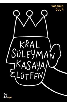 Kral Süleyman Kasaya Lütfen - Yasemin Olur - Altıkırkbeş Basın Yayın