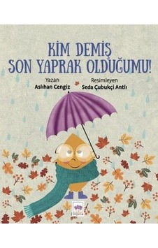 Kim Demiş Son Yaprak Olduğumu! - Aslıhan Cengiz - Ötüken Neşriyat Kim Demiş Son Yaprak Olduğumu! - Aslıhan Cengiz - Ötüken Neşriyat