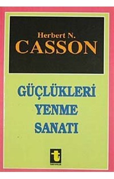 Güçlükleri Yenme Sanatı - Prof. Herbert N. Casson - Toker Yayınları